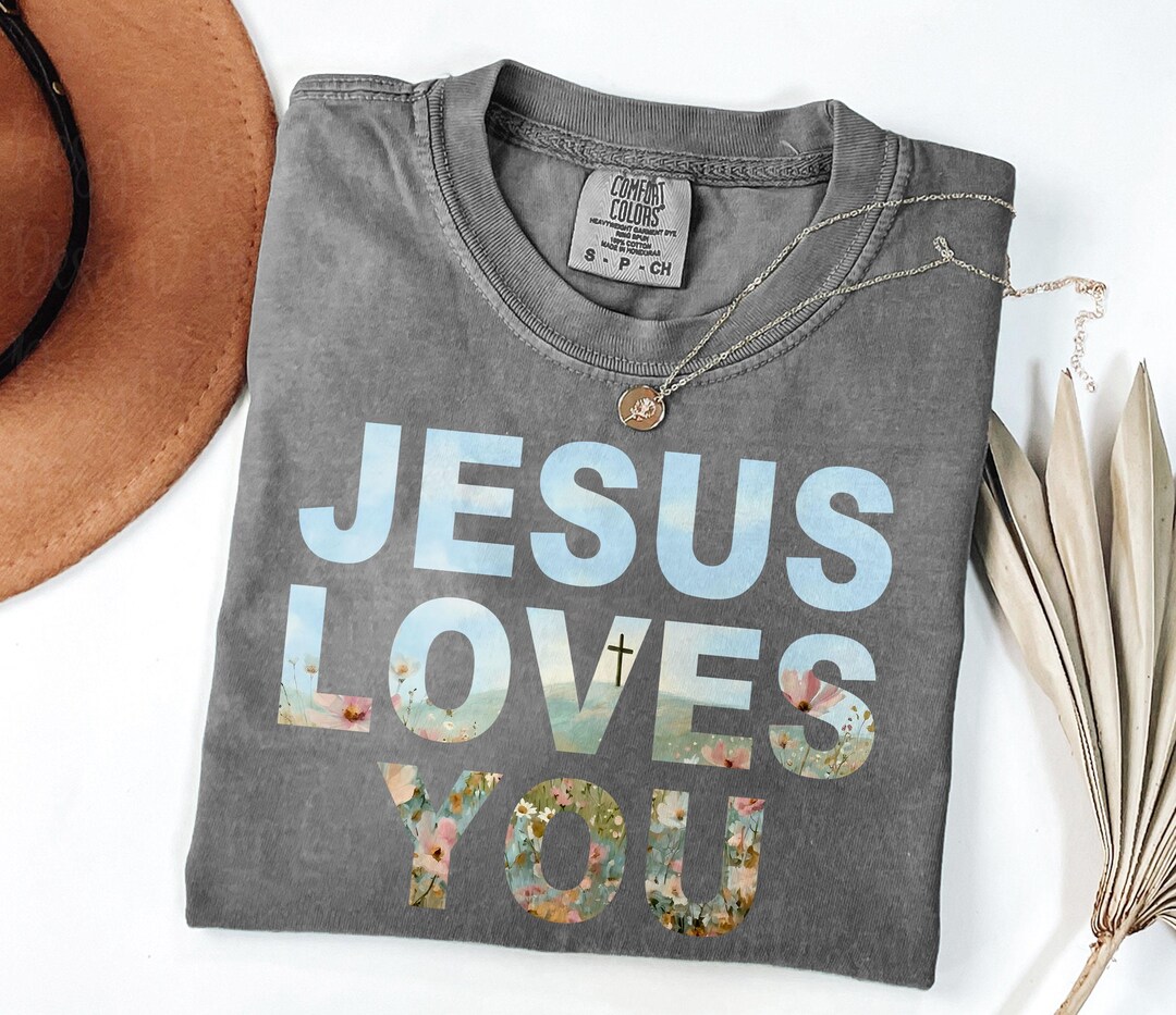 Jesus Loves You Shirt, Christian Tee, Bible Verse Shirt, Trendy ...