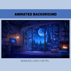 May include: An animated background image of a cozy room with a large window overlooking a night forest and a full moon. The room has a desk with a computer, a fireplace, and bookshelves. Text reads "ANIMATED BACKGROUND" and "SEAMLESS LOOP // 60 FPS."