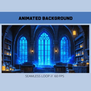 May include: An animated background image of a gothic library with arched windows and bookshelves. The windows glow with a bright blue light, and the text "ANIMATED BACKGROUND" and "SEAMLESS LOOP // 60 FPS" are displayed.