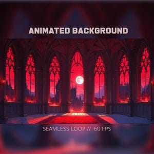 May include: An animated background featuring a gothic interior with arched windows and a red sky. The image includes the text "ANIMATED BACKGROUND" and "SEAMLESS LOOP // 60 FPS". A full moon is visible.
