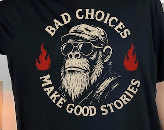 Bad Choices Make Good Stories Png, Funny Monkey quote svg , Hilarious Gift for Men, Women, Family, Birthday & Holiday Humor Digital download