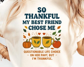 So Thankful My Best Friend Chose Me png, Questionable Life Choice svg, Funny Sarcastic Bestie Art, Friendship Quote png, Best Friend Gift