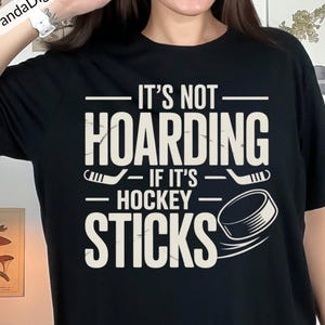 It’s Not Hoarding If It’s Hockey Sticks Shirt png, Funny Hockey Player Gift, Hockey Season Design, Hockey Mom & Dad, Ice Hockey Lover png