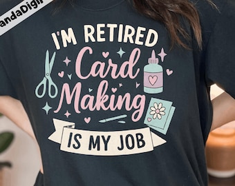 Funny Retired Card Maker SVG PNG: Crafting Shirt Design (Digital Download)