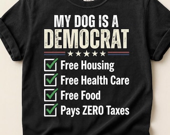 Mein Hund ist ein demokrat Checklist Shirt Freies Gehäuse Gesundheitspflege-Nahrung Null Steuern Komfort Farben T-Shirt Lustig Politisches Hund Humor Geschenk