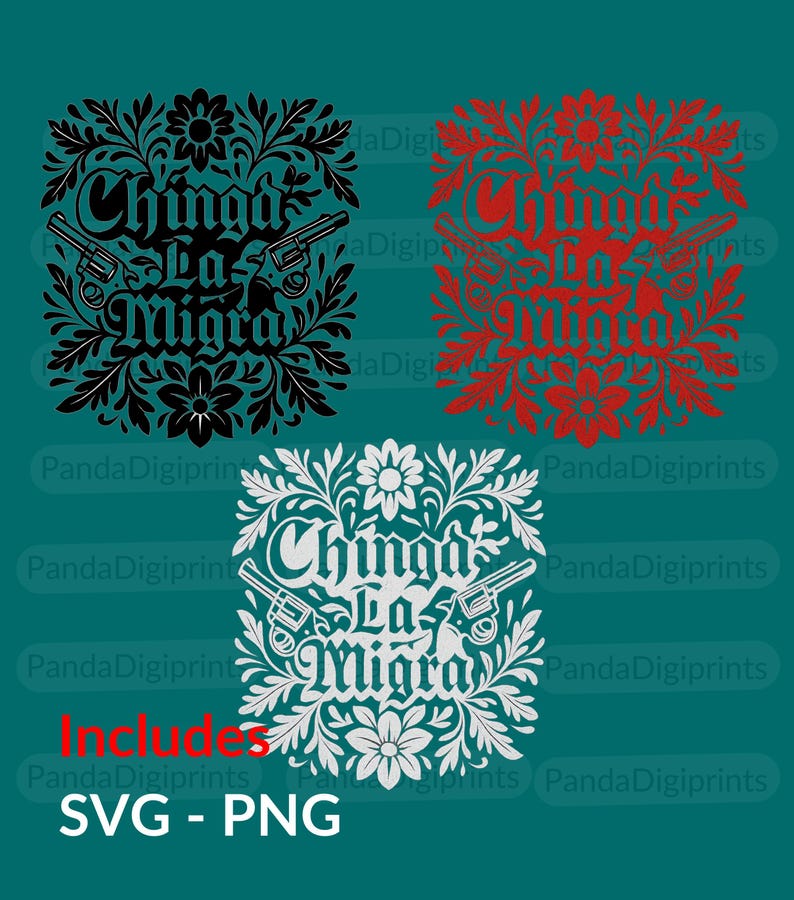 May include: Three square designs featuring the text "Chinga La Migra" and two revolvers, in black, red, and white. Each design is framed by floral and leaf motifs. The bottom design includes the text "Includes SVG - PNG".