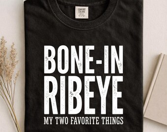 Knochen in Ribeye meine zwei Lieblingssachen Comfort Colors® Shirt, lustiges BBQ Steak Liebhaber T-Shirt, Grill Master Humor Geschenk für Papa Männer