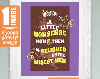 Willy Wonka quotes, choose 1 image for 8x10, 5x7 or 4x6 picture frame Wonka wall art poster birthday party decorations DiY printable digital