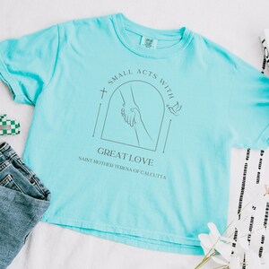 Mother Teresa of Calcutta T-shirt, Small acts with great love, Catholic T-Shirt, St. Theresa quote Shirt, Christian T-shirt, Comfort Colors