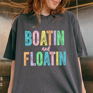 Retro Comfort Boatin And Floatin Shirt, Funny Lake T-shirt, Summer Lake Shirt, Lake Holiday Gift, Boating Summer Shirt, Lake Vibes Tee