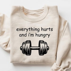 Comfort Everything Hurts And I&#39;m Hungry Sweatshirt, Retro Fitness Tshirt, Graphic Workout Shirt, Funny Gym Gift, Weightlifting Gym Tee