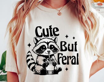Cute But Feral Shirt, Feral Girl T-shirt, Trendy Raccoon Sweatshirt, Funny Raccoon Meme Gift, Feral Women Crew neck, Aesthetic Mom Tee