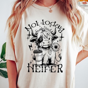 Not Today Heifer Shirt, Coffee Lover Highland Cow T Shirt, Western Cow Shirt, Funny Cowgirl Shirt, Adult Humor Shirt,  Western Clothing