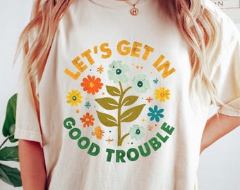 T-shirt féministe confort rétro, chemise Lets Get In Good Trouble, T-shirt de protestation rétro, cadeau John Lewis pour les droits civiques, chemise féminisme