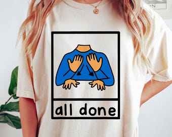 All Done Sped Teacher Shirt, Autism Acceptance Clothing, Special Education Resources Tee, Autism Teacher Gift, Special Needs Educator Shirt