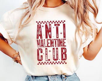 Comfort Colors® Anti Valentine Club Shirt, Funny Valentine Tshirt, Anti Valentine Top, Single Valentine Shirt, Valentine Gift, Anti Love Tee