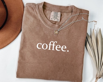 Chemise café Comfort Colors®, t-shirt amateur de café, t-shirt buveur de café, cadeau pour les amateurs de café, sweat-shirt café pour femme, chemise maman café