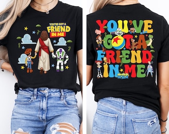 Toy Story Jesus You've Got a Friend in Me Shirt,  Christian Faith Friendship Tee, Cartoon Inspired Quote Tshirt, Sunday Worship Sweatshirt
