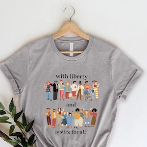 With Liberty And Justice For All Shirt: Social Justice Tee