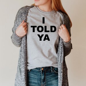 I Told Ya T-Shirt: Unisex Movie Lover Tee