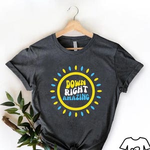 Down Right Amazing Shirt,Down Syndrome Awareness Shirt,Down Syndrome Gift,Extra Chromosome Tee,WDSD Shirt,Down Syndrome Support,Special Kids