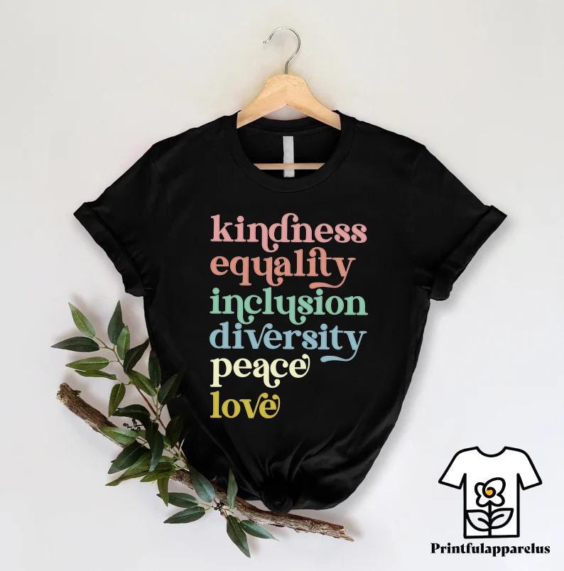 Activist Shirt,Kindness Equality Inclusion Diversity Peace Love Shirt,Democrat T-Shirt,Equal Rights Tshirt, Protest Shirt,Kindness Tee,BLM