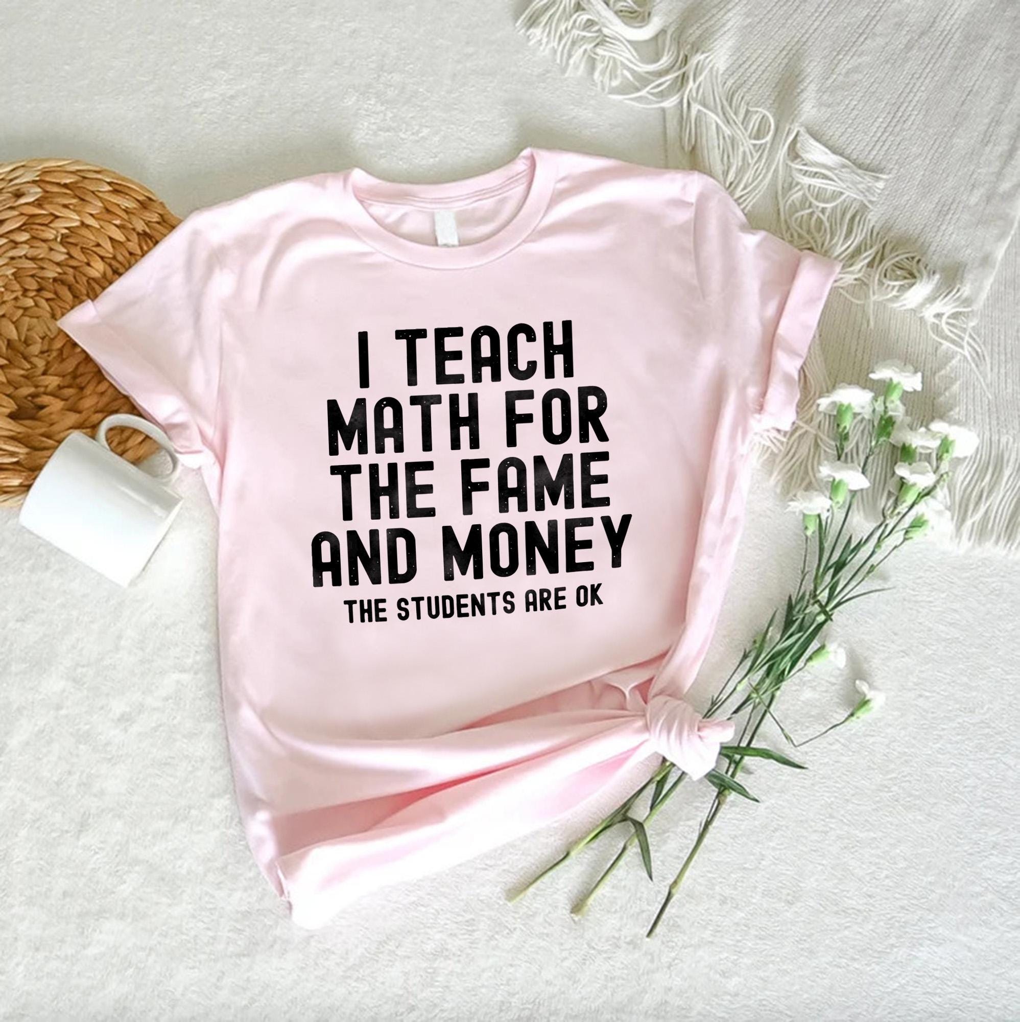 Fame Math Funny Math Teacher Shirt: I Teach for the Fame and Money - Etsy