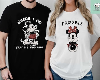 Funny Disney Couples Shirts,Minnie Mickey Valentines Day Matching T-Shirt,Valentines Gift,Where I Go Trouble Follows Shirts,Anniversary Gift
