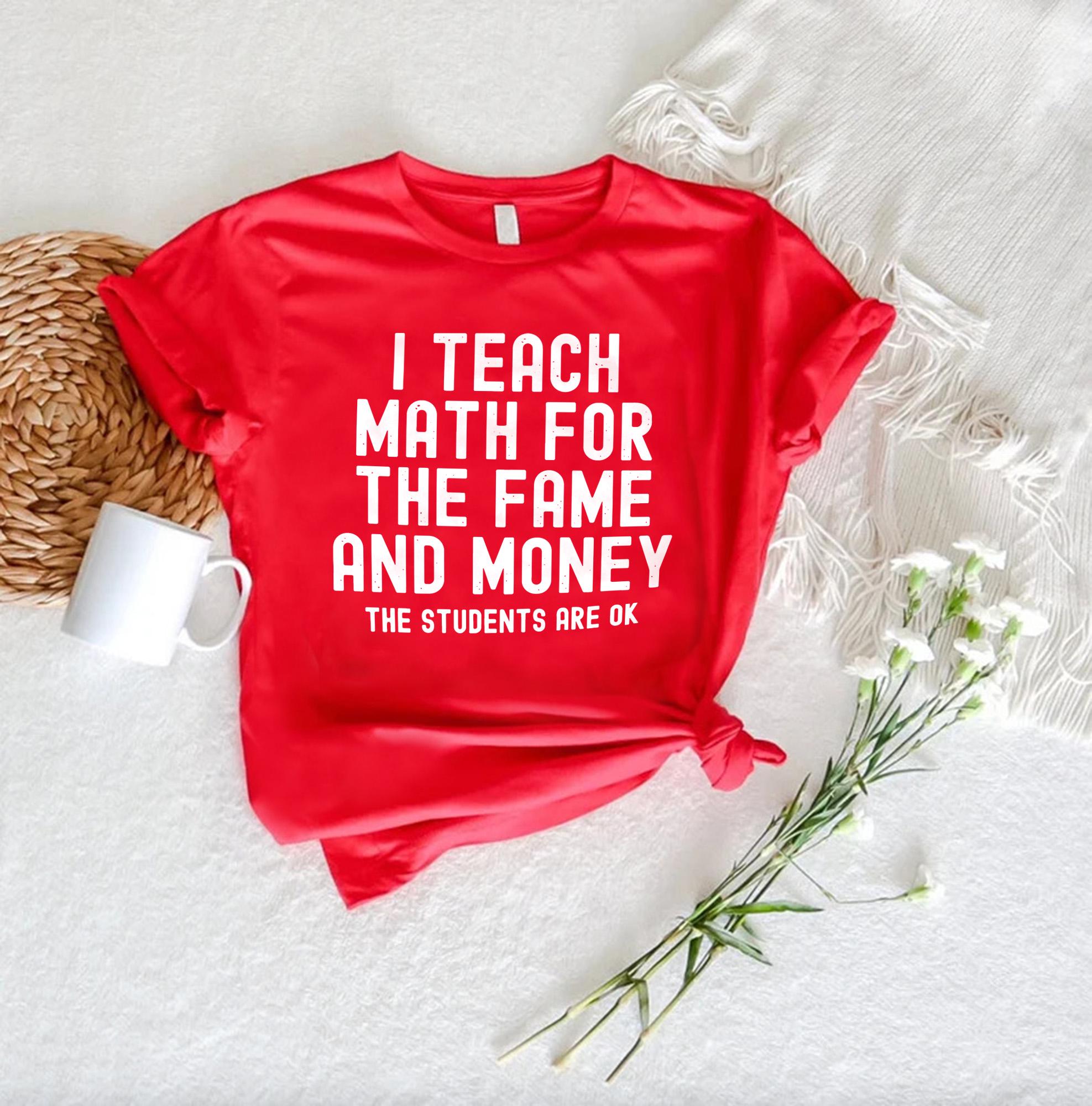 Fame Math Funny Math Teacher Shirt: I Teach for the Fame and Money - Etsy