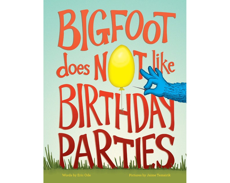 Brand new copy of children's book, Bigfoot Does Not Like Birthdays, signed by illustrator with optional personalization image 1
