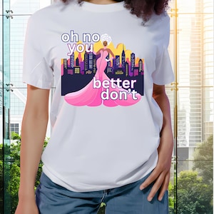 Oh NO you better DON&#39;T! T-shirt Unisex Heavy Cotton Tee S M L XL 2X 3X 4X 5X drag queen