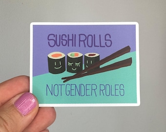 Sushi Rolls Not Gender Roles Sticker Feminist Vinyl Sticker Sushi Feminism Queer LGBTQ Gift Laptop Water Bottle