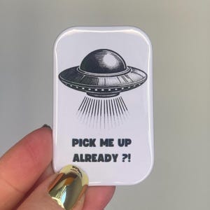 Pick Me Up Already Magnet UFO, Alien Humor, nerdiger Sci-Fi Witz, sarkastisches Statement, Geschenk für Space Fans