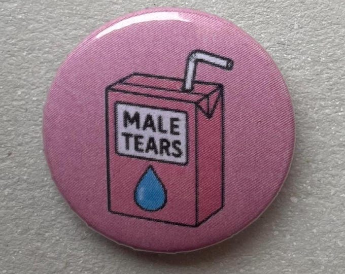 Male Tears Button Pin – Feminist Badge Against Patriarchy, Queer ...