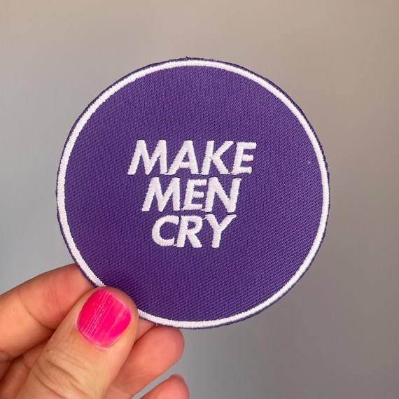 Make Men Cry Patch feminist patch radical feminist embroidered badge anti patriarchy statement protest patch bold feminist slogan