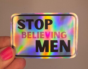 Stop Believing Men Holographic Sticker – feministischer Aufkleber, Feminismus Statement, frecher Spruch, Frauenpower, Funny Sticker