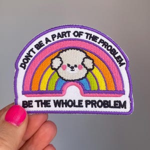 Be The Whole Problem Patch feminist rainbow patch funny feminist patch radical feminist embroidered badge cute protest patch