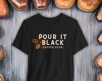 Pour It Black Coffee Club T-shirt: Western Graphic T-shirt