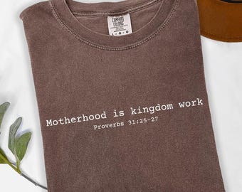 Comfort Colors® Motherhood is Kingdom Work Shirt, Christian Mama Tshirt, Bible Verse, Christian Clothes Gifts, Mother's Day Gift, Mom Life