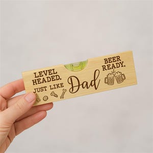 Custom Bottle Opener, Wooden Spirit Level Bottle Opener, Fathers Day, Level-headed Beer-ready Just like Dad, Gift For Papa, Birthday Gift