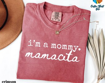 Im A Mommy Mamacita Comfort Colors Shirt Funny Mom Tshirt Latina Mom Gift Cute Mama Tee Mothers Day Gift For Mom Bonus Mom
