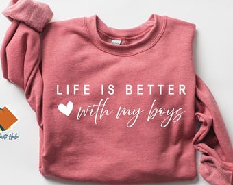 Life is Better With My Boys Sweatshirt, Mom Sweatshirt, Mothers Day Gift, Mom Crewneck Shirt, Gifts for Mom, Sweater for Mama, Xmas Gifts