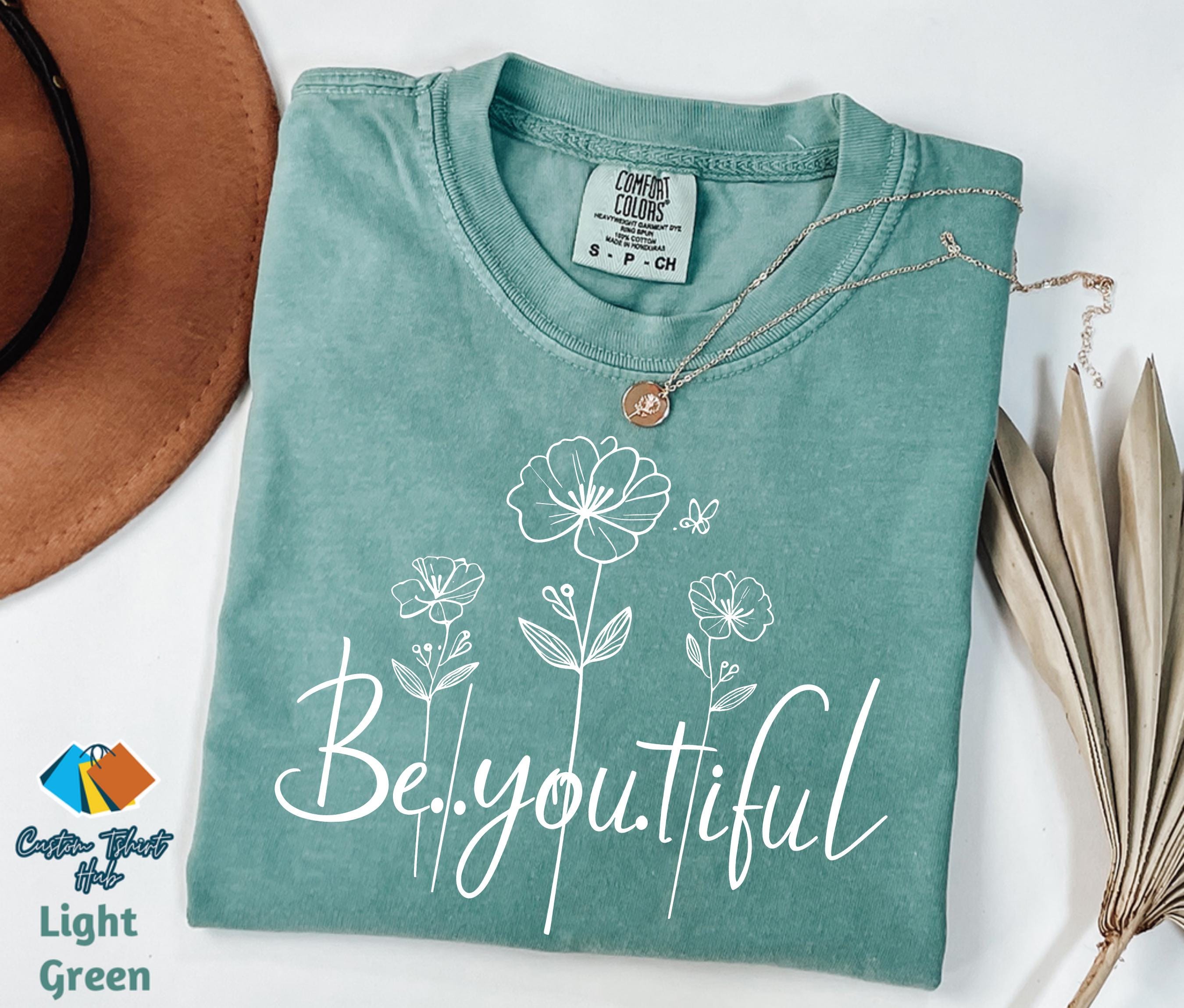 Comfort Colors® Be you Tiful Shirt, Floral Ladies Shirt, Beautiful Womens Outfit, Always Be You Tiful Shirt, Trendy Beyoutiful Tee Shirt