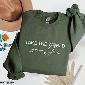 Christian Fall Sweatshirt, Take the World Give Me Jesus Fall Shirt, Faith Shirt, Jesus Shirts, Religious Shirt, Bible Verses, Religion Tee image 4