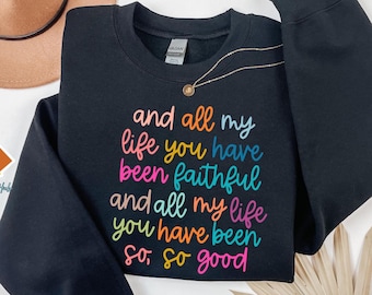 Christian Sweatshirt, Bible Verse Shirt, All My Life You Have Been Faithful Bright Fall Sweatshirt, Trendy Christian Shirt Thanksgiving Gift