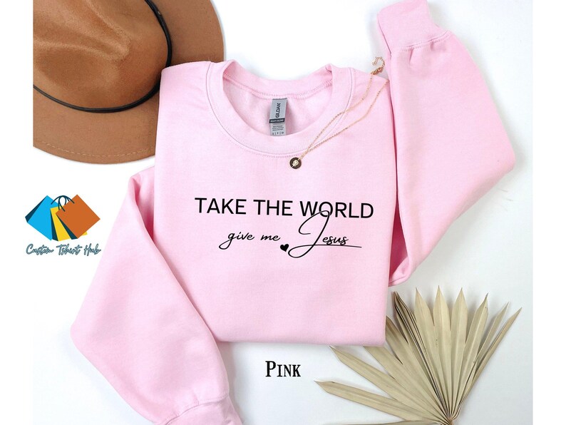 Christian Fall Sweatshirt, Take the World Give Me Jesus Fall Shirt, Faith Shirt, Jesus Shirts, Religious Shirt, Bible Verses, Religion Tee image 5