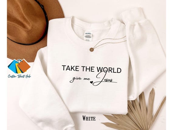 Christian Fall Sweatshirt, Take the World Give Me Jesus Fall Shirt, Faith Shirt, Jesus Shirts, Religious Shirt, Bible Verses, Religion Tee