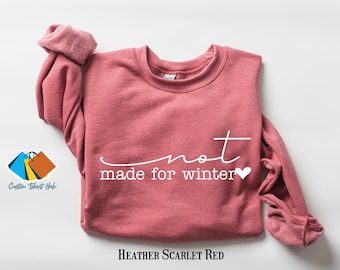 Not Made For Winter Sweatshirt, Holiday Graphic Sweater