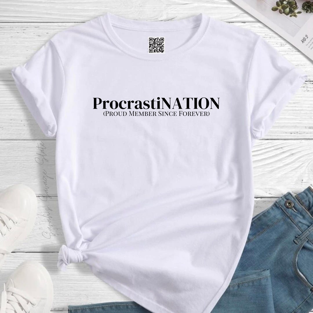 Procrastination Shirt - Funny Graphic Tee - Proud Member Since Forever ...