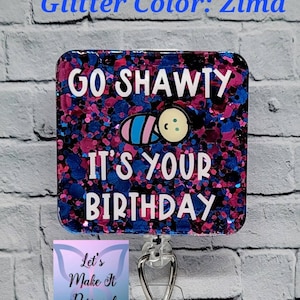 Go Shawty, It's your Birthday Retractable Badge Reel